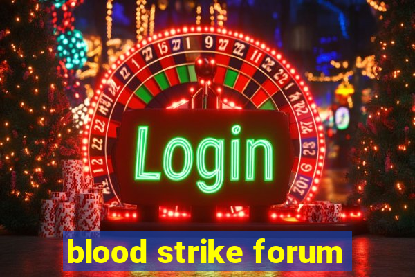 blood strike forum